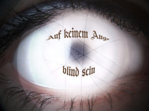 Auf keinem Auge blind sein